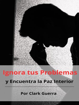 cover image of Ignora tus Problemas y Encuentra la Paz Interior